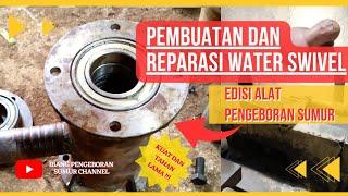 Pembuatan Dan Reparasi Water SWIVEL  Edisi Peralatan Pengeboran Sumur. #waterswivel