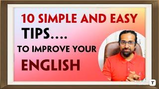 10 SIMPLE AND EASY TIPS TO IMPROVE YOUR ENGLISH  Rupam Sil