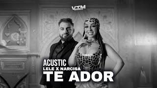 LeLe x Narcisa - Te Ador Acustic  Manele VTM 