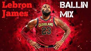 Lebron James “Ballin” Mix