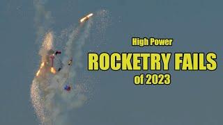 High Power Rocketry FAIL COMPILATION CATO Shred Chuffs and More  2023 Edition