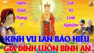 Mỗi Ngày Mở Nghe Kinh VU LAN BÁO HIẾU Cực Kì Linh Nghiệm Cha Mẹ Mạnh Khỏe Gia Đình Luôn Bình An