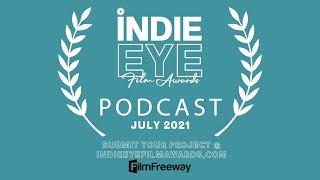 IndieEye Film Awards podcast - July 2021 indie film submissions and winners review