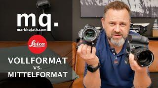 Sensorgröße - Size matters? Digitales Mittelformat vs. Vollformat - Unterschiede LEICA S vs. SL2