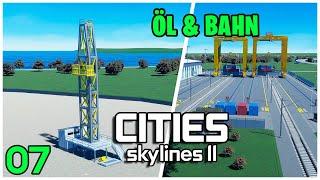 ÖLINDUSTRIE und der BAHNHOF  Cities Skylines 2 - 07  #citiesskylines2