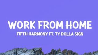 Fifth Harmony - Work from Home Lyrics ft. Ty Dolla $ign