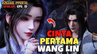 WANG LIN AKAN BUCIN PADA WAKTUNYA ‼️ RENEGADE IMMORTAL EPISODE 15 PREVIEW & SPOILER ‼️