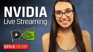 Live streaming Tips - NVIDIA RTX 30 Series GPU Streaming Apps – DIY in 5 Ep 131