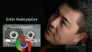 Эркин Худойкулов - Даданг боймиди  Erkin Xudoyqulov Dadang boymidi