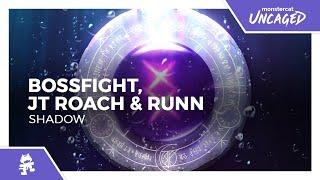 Bossfight JT Roach & RUNN - Shadow Monstercat Release