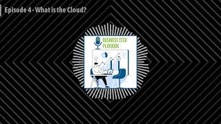 Episode 4 - What is the Cloud? - Business Tech Podcast