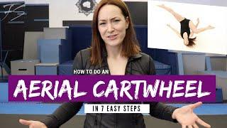 HOW TO DO AN AERIAL CARTWHEEL IN 7 EASY STEPS  -  Step By Step Tutorial