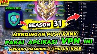 CARA PUSH RANK CURANG MUSUH GAMPANG PAKAI APLIKASI VPN  MOBILE LEGEND RANK BOOSTER TERBARU SEASON 31