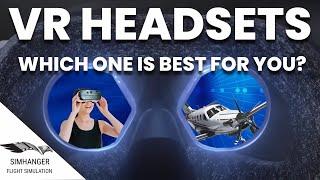WHICH VR HEADSET IS RIGHT FOR YOU?  A Selection Guide for Flight Simulation  MSFS  DCS  Xplane