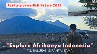 Explore TN. Baluran dan Pantai Bama Situbondo Jawa Timur  Part. 2 Roadtrip Jawa-Bali Nataru 2023