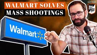 Walmart Solves Mass Shootings  The Matt Walsh Show Ep. 324