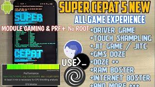 SUPER CEPAT 5 NEW ADD FITUR++ MODULE GAMING & PERFOMA MAXIMAL SUPPORT ALL ANDROID NO ROOT 2024