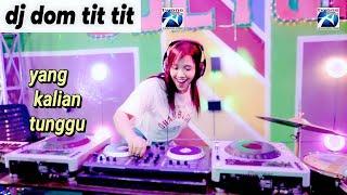 Dj Dom Tit Tit Tit  Viral Tiktok - Ini Yang Kalian Tunggu Official Music Video
