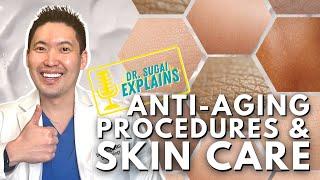 Dermatologist Explains Anti-aging Procedures and Skincare