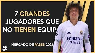 7 GRANDES JUGADORES que NO TIENEN EQUIPO  MERCADO DE FICHAJES 2021