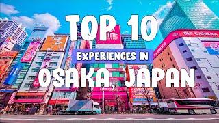 Top 10 Places To Visit in Osaka Japan 2024