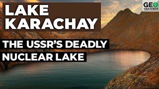 Lake Karachay The USSR’s Deadly Nuclear Lake