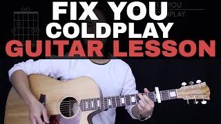 Fix You Guitar Tutorial - Coldplay Guitar Lesson Tabs + Chords + Guitar Cover