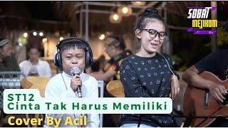 ST12 CINTA TAK HARUS MEMILIKI - COVER ACIL #st12 #coverlagu #charlyst12