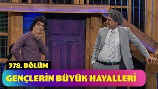 Gençlerin Büyük Hayalleri - 378. Bölüm Güldür Güldür Show