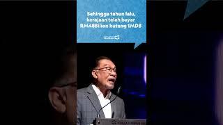 Sehingga tahun lalu kerajaan telah bayar RM48 bilion hutang 1MDB - Anwar Ibrahim