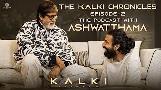 The Kalki Chronicles  Episode 2  The Podcast with Ashwatthama - Kalki 2898 AD Amitabh Nag Ashwin