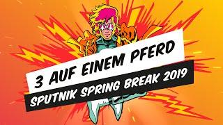 3 auf einem Pferd - SPUTNIK SPRING BREAK 2019 Full Set Live