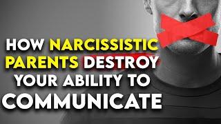 Narcissistic Parents How they DESTROYED Your Ability to Communicate