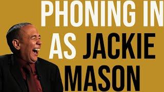 Phoning in as Jackie Mason