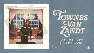Townes Van Zandt - For The Sake Of The Song Official Audio