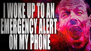 I Woke Up to an Emergency Alert on my Phone COMPLETE  CreepyPasta Storytime