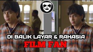 BEHIND THE SCENES FAN  DI BALIK LAYAR FILM FAN - DAN RAHASIANYA  DUPLICATE SHAH RUKH KHAN 