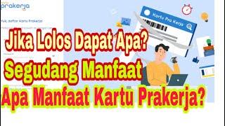 Apa yang Kalian Dapatkan Jika Lolos Prakerja? Manfaat Kartu Prakerja Bagi Pemilik Kartu Pra Kerja