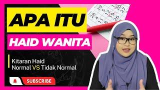 Apa Itu HAID Normal Wanita? KITARAN HAID NORMAL Berapa Hari? LMP