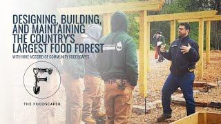 Designing Building and Maintaining the Countrys Largest Food Forest