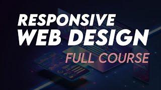 Responsive Web Design Tutorial  Complete Course