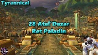 28 AtalDazar Tyrannical - Retribution Paladin POV