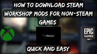 How To Download Steam Workshop Mods for Non-Steam Games - Full Tutorial  Epic & Xbox 2023 Guide