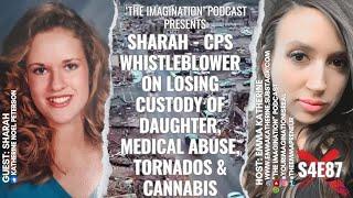 S4E87  Sharah - CPS Whistleblower on Losing Custody of Daughter Medical Abuse Tornados & Cannabis