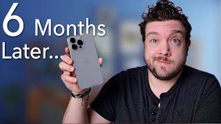 iPhone 15 Pro Max Honest Review SIX MONTHS Later