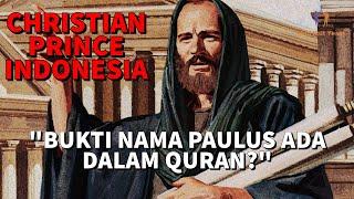 CHRISTIAN PRINCE INDONESIA  Muslim ini TANTANG CP mengenai Paulus dalam Quran