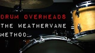 Drum Overheads - The Weathervane Method