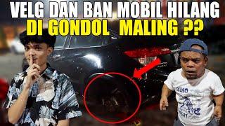 VELG MOBIL UCOK BABA HILANG DI GONDOL MALING ??  UCOK BABA MARAHI PIHAK RUMAH MAKAN 