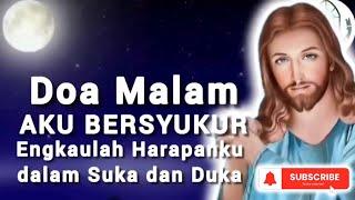 Doa Malam  Tuhan Yesus Aku Bersyukur Engkaulah Harapanku dalam Suka dan Duka