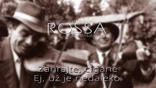 ROSSA 2 - Zahrajte cigane  Ej už je nedaleko